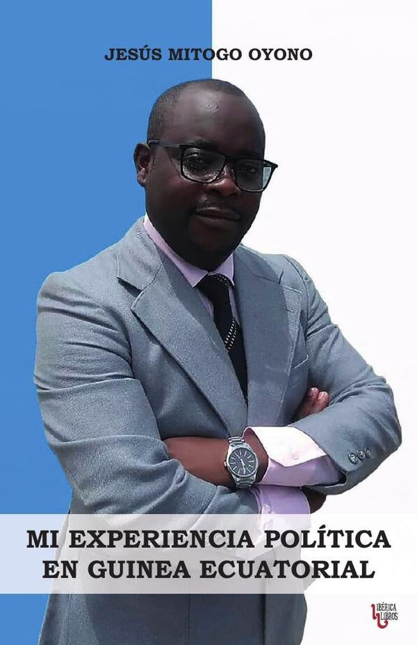 Mi experiencia política en Guinea Ecuatorial | Jesús Mitogo Oyono Andeme
