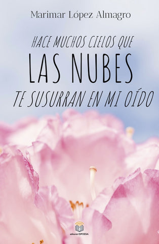 Hace muchos cielos que las nubes te susurran en mi oído			 | Marimar Larruga Jiménez