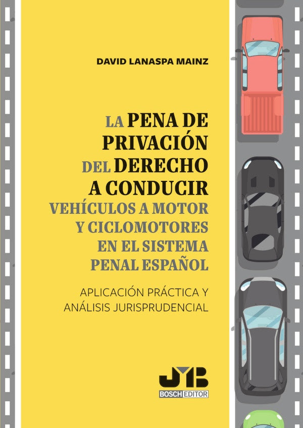La pena de privación del derecho a conducir vehículos a motor y ciclomotores en el sistema penal esp | David Lanaspa Mainz