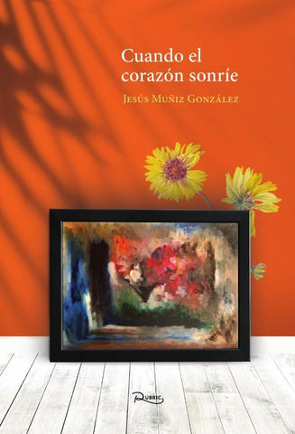 Cuando el corazón sonríe | Jesús Muñiz González