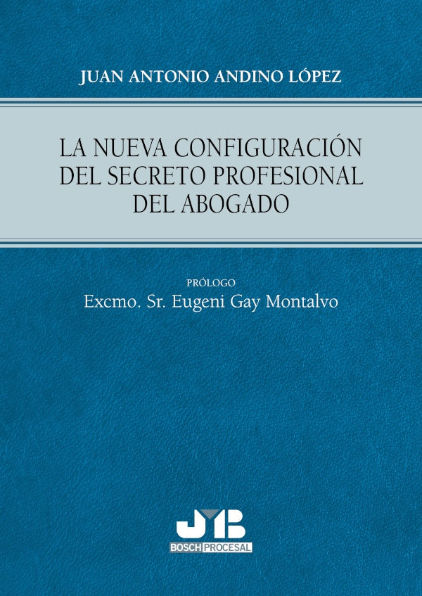 La nueva configuración del secreto profesional del abogado | Juan Antonio Andino López