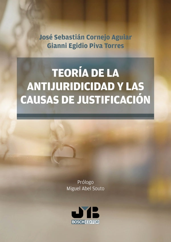 Teoría de la antijuridicidad y las causas de justificación | Cornejo AguiAR, Piva Torres y otros