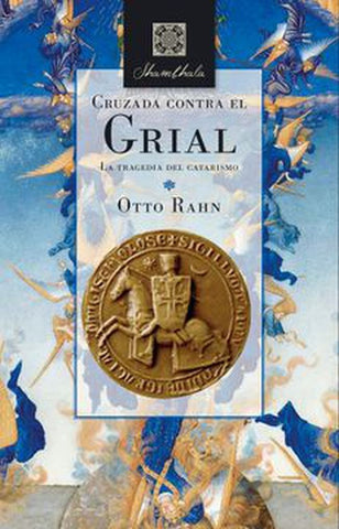 CRUZADA CONTRA EL GRIAL.. | Otto  Rahn