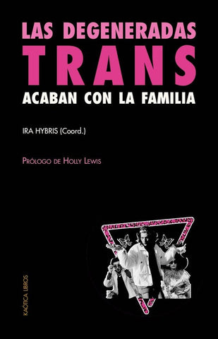LAS DEGENERADAS TRANS ACABAN CON LA FAMILIA.. | IRA HYBRIS