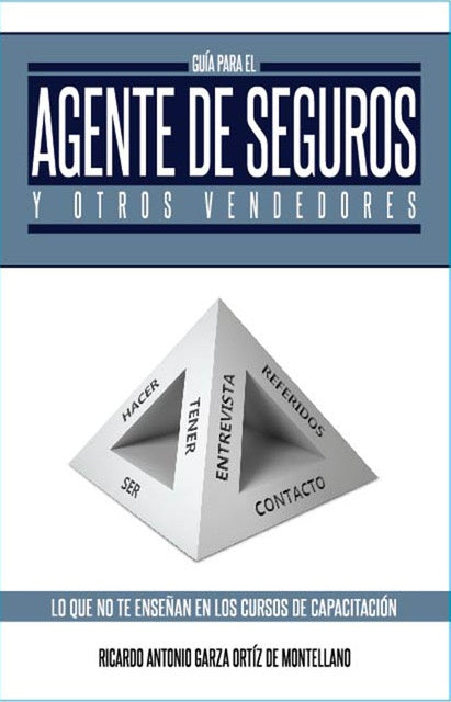 Guía para el Agente de Seguros y otros Vendedores | Ricardo Antonio Garza Ortiz de Montellano