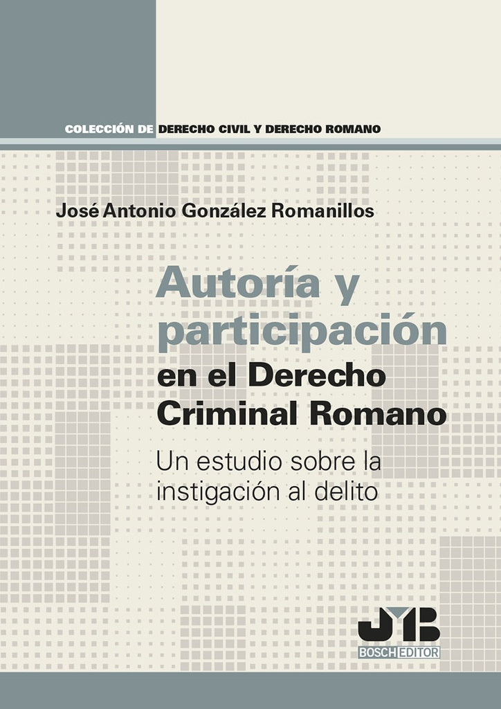 Autoría y participación en el Derecho criminal romano | José Antonio González Romanillos