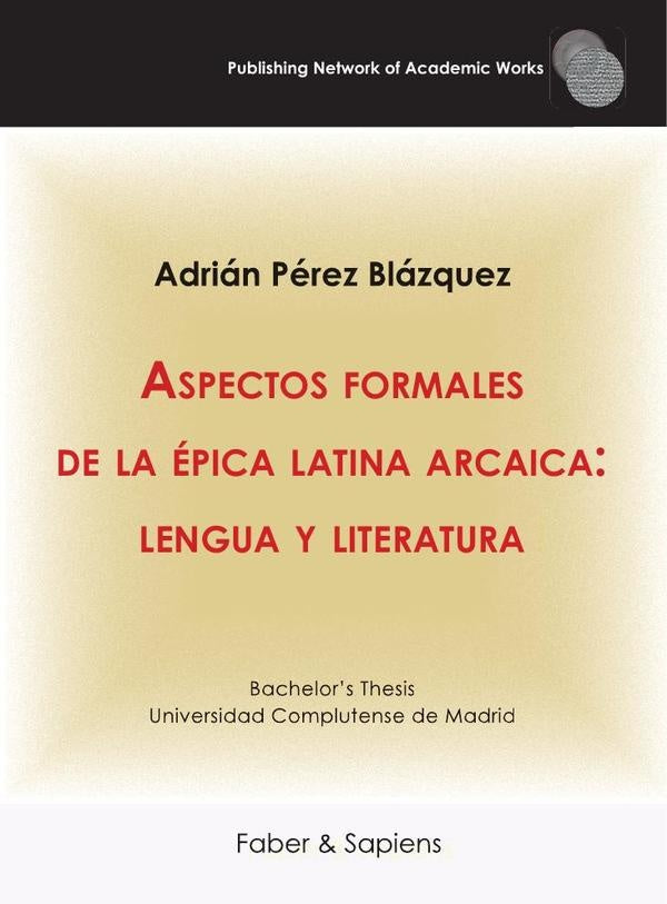 Aspectos formales de la épica latina arcaica: lengua y literatura | Adrián Pérez Blázquez