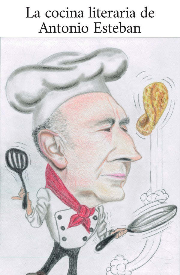 La cocina literaria de Antonio Esteban | Antonio Esteban