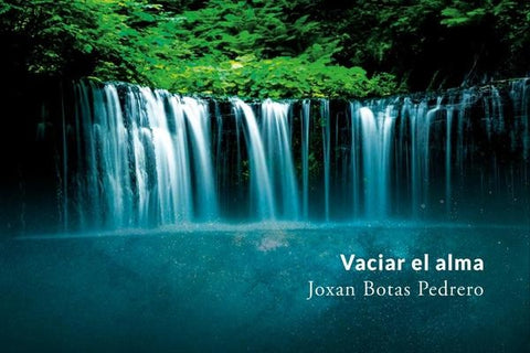 Vaciar el alma | Joxan Botas Pedrero