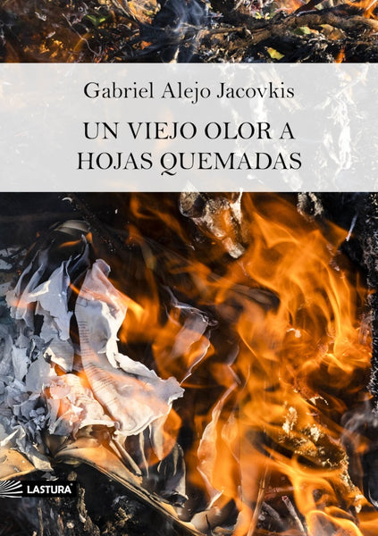 Un viejo olor a hojas quemadas  | GABRIEL ALEJO JACOVKIS