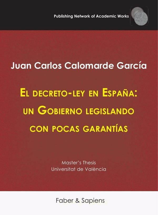 El decreto-ley en España: un Gobierno legislando con pocas garantías | Juan Carlos Calomarde García