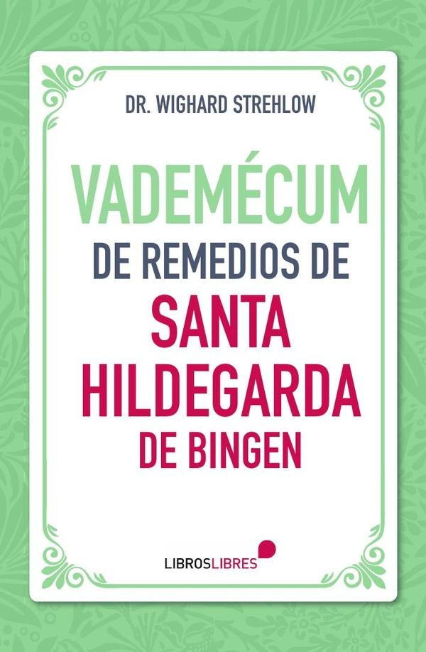 Vademécum de remedios de Santa Hildegarda de Bingen | Strehlow, Timor