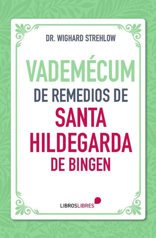 Vademécum de remedios de Santa Hildegarda de Bingen | Strehlow, Timor