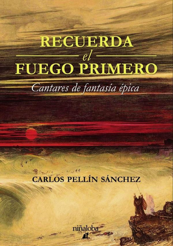Recuerda el fuego primero | Carlos Pellín Sánchez