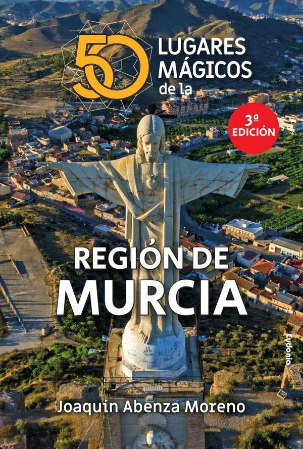 50 lugares mágicos de la Región de Murcia | Joaquín Abenza