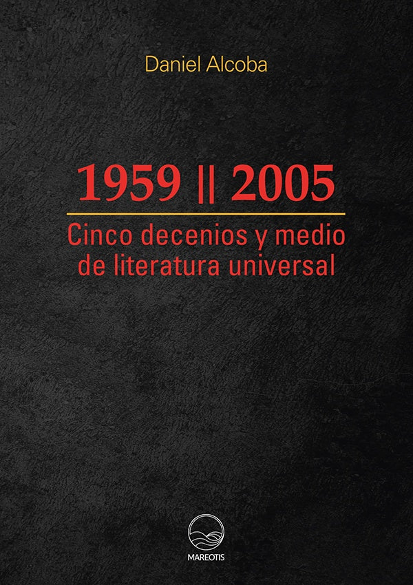Cinco decenios y medio de literatura universal  | Daniel Alcoba