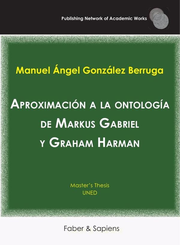 Aproximación a la ontología de Markus Gabriel y Graham Harman | Manuel Ángel González Berruga