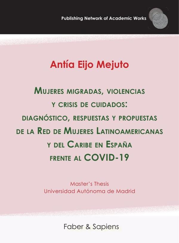 Mujeres migradas, violencias y crisis de cuidados: diagnóstico, respuestas y propuestas de la Red de | Antía Eijo Mejuto