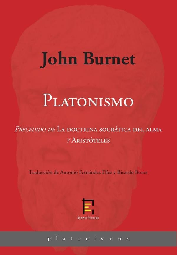 Platonismo. Precedido de La doctrina socrática del alma y Aristóteles | John Burnett