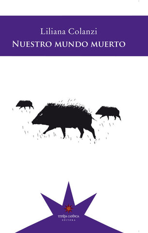 NUESTRO MUNDO MUERTO | Liliana Colanzi