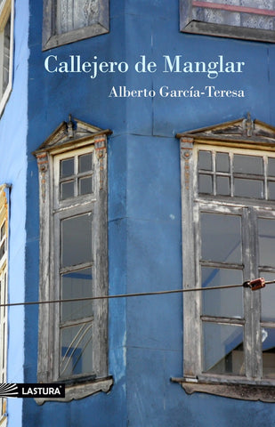 Callejero de manglar  | ALBERTO GARCÍA-TERESA