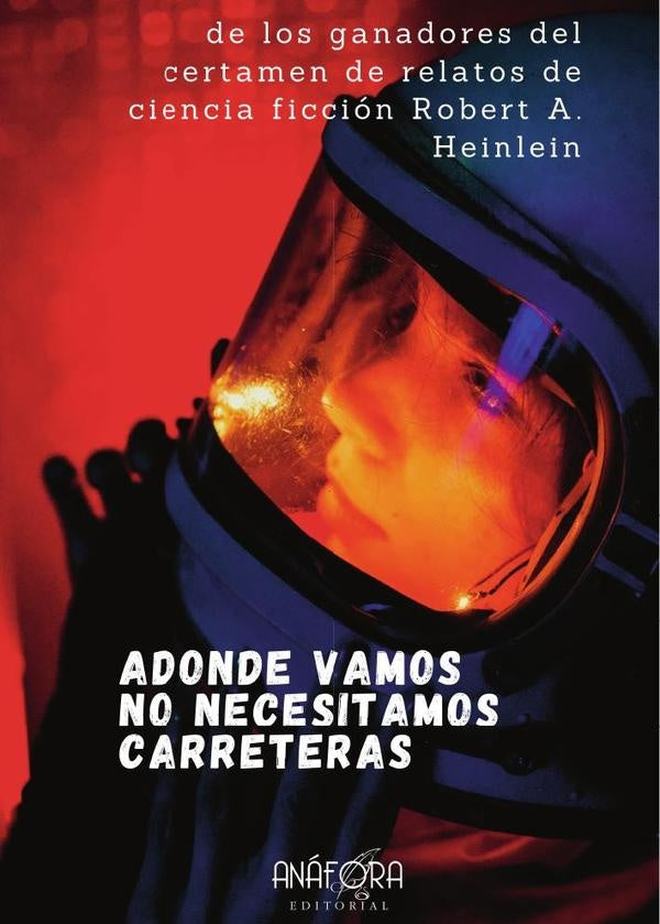 Adonde vamos no necesitamos carreteras  | Certamen de Relato Corto de Ciencia Ficción Va...