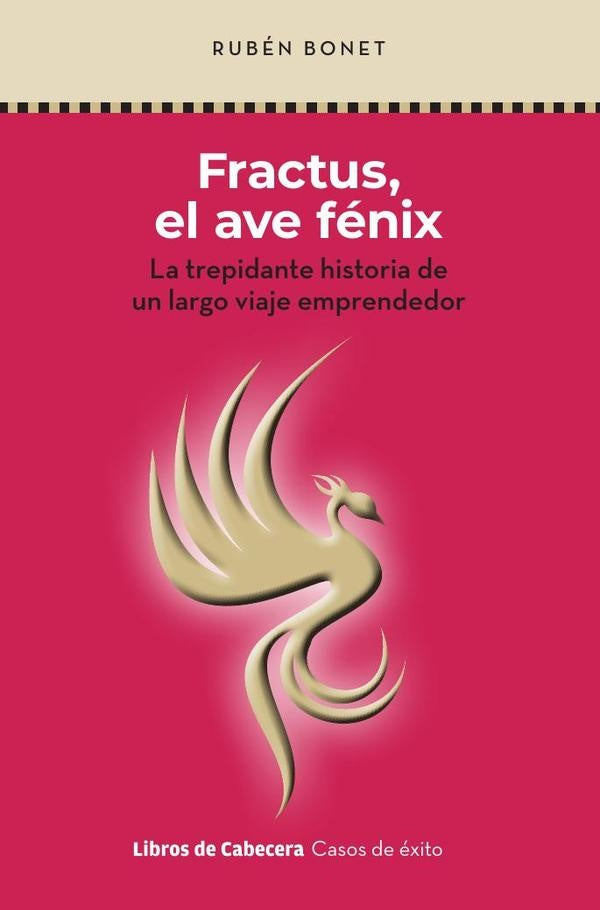 Fractus, el ave fénix: La trepidante historia de un largo viaje emprendedor | Rubén Bonet