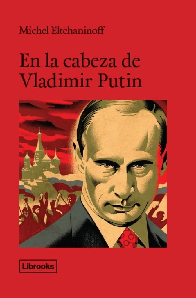 EN LA CABEZA DE PUTIN | MICHEL ELTCHANINOFF