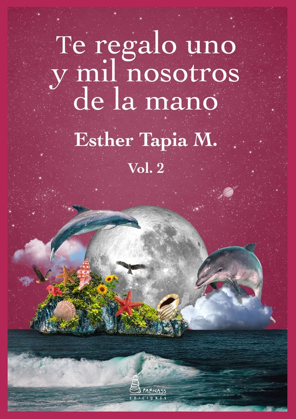 Te regalo uno y mil nosotros de la mano ii  | Esther Tapia M.