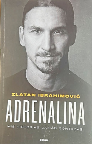 ADRENALINA. MIS HISTORIAS JAMAS CONTADAS.. | Zlatan Ibrahimovic