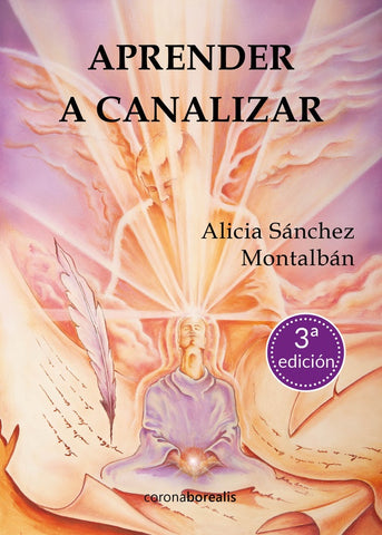 Aprender a canalizar. 3ª Edición | Alicia Sánchez Montalbán