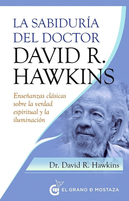 LA SABIDURÍA DEL DOCTOR DAVID R. HAWKINS.. | David R. Hawkins