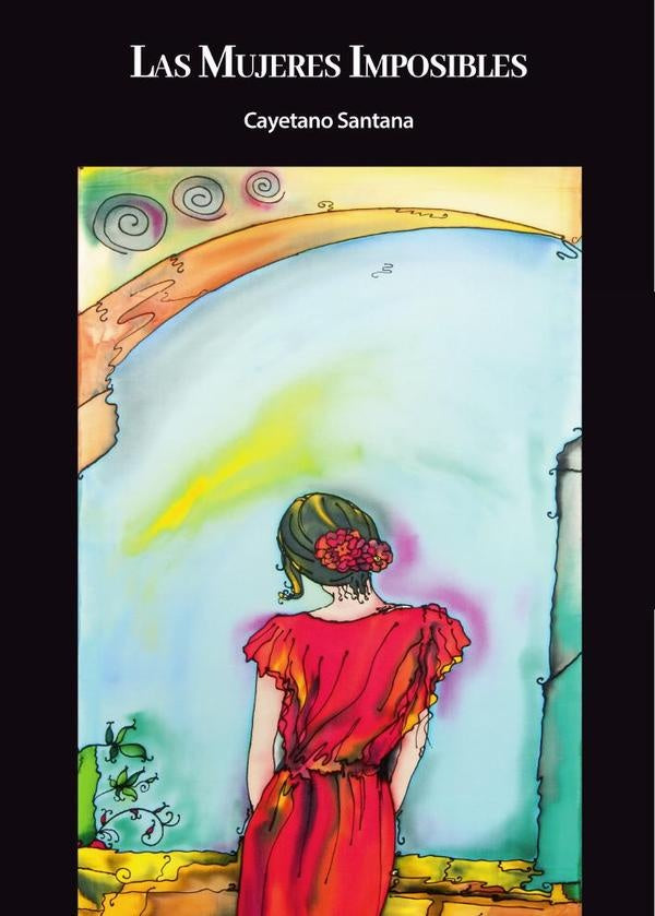 Las mujeres imposibles | Cayetano Santana