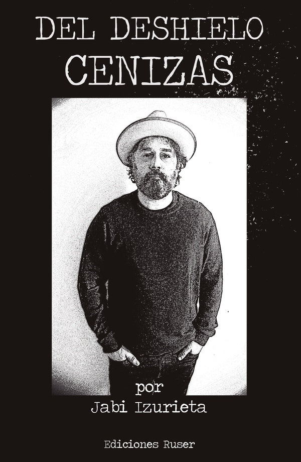 Del deshielo cenizas | Jabi Izurieta