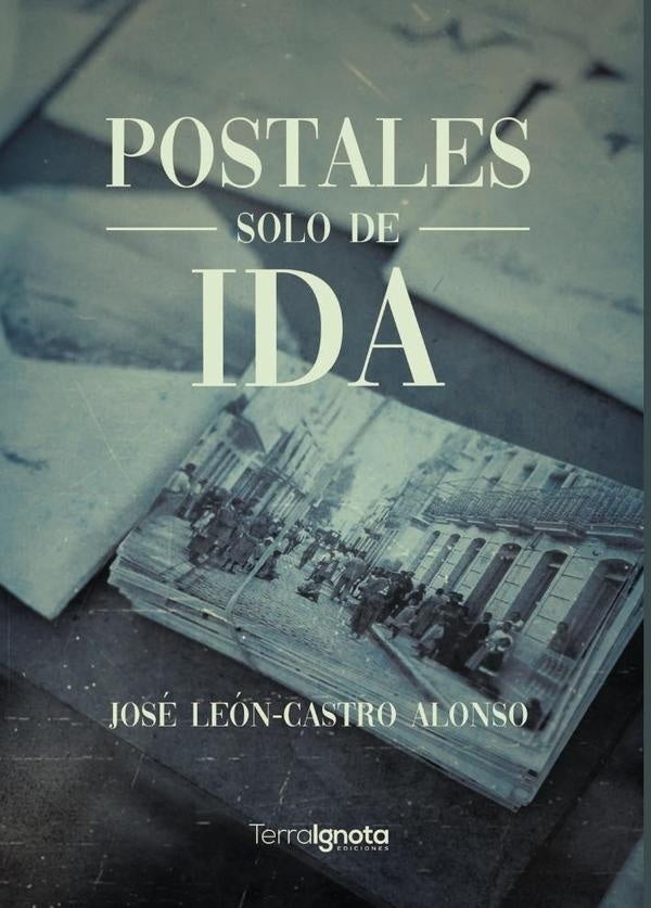 Postales solo de ida | José León-Castro Alonso