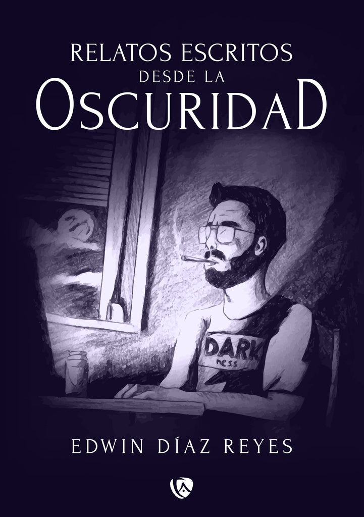 Relatos escritos desde la oscuridad | Edwin Díaz Reyes