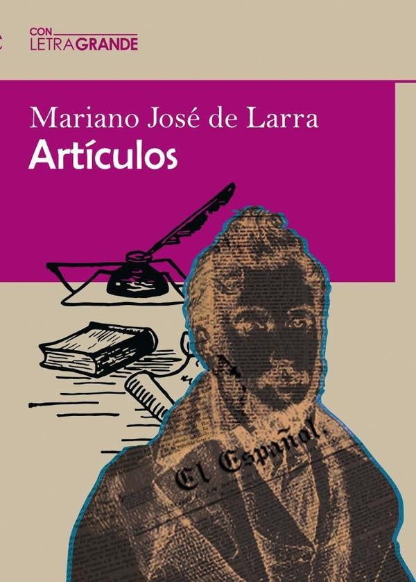 Artículos de Mariano José de Larra (Edición en letra grande) | Mariano José  de Larra