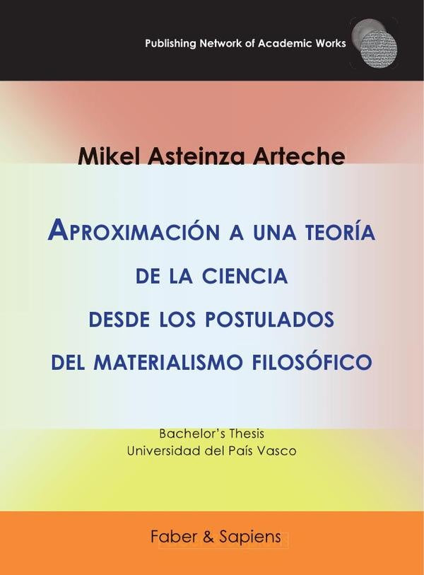 Aproximación a una teoría de la ciencia desde los postulados del materialismo filosófico | Mikel Asteinza Arteche