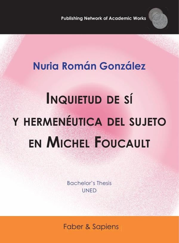 Inquietud de sí y hermenéutica del sujeto en Michel Foucault | Nuria Román González