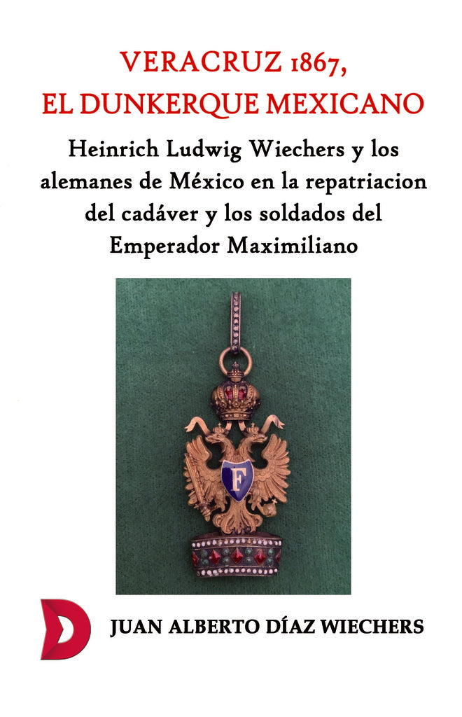 Veracruz 1867, el Dunkerque mexicano.  | Juan Alberto Díaz Wiechers