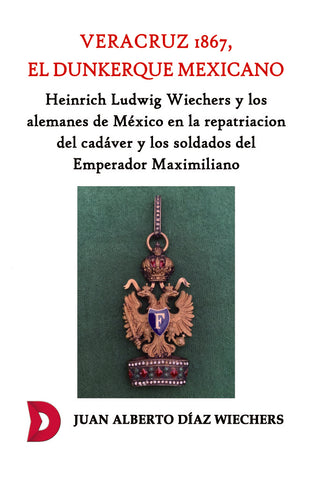 Veracruz 1867, el Dunkerque mexicano.  | Juan Alberto Díaz Wiechers