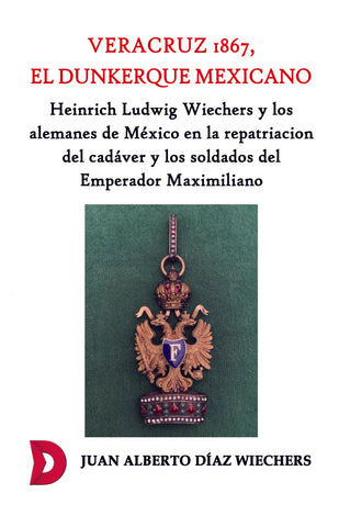 Veracruz 1867, el Dunkerque mexicano.  | Juan Alberto Díaz Wiechers