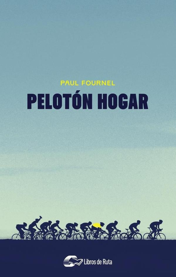 Pelotón hogar | Paul Fournel