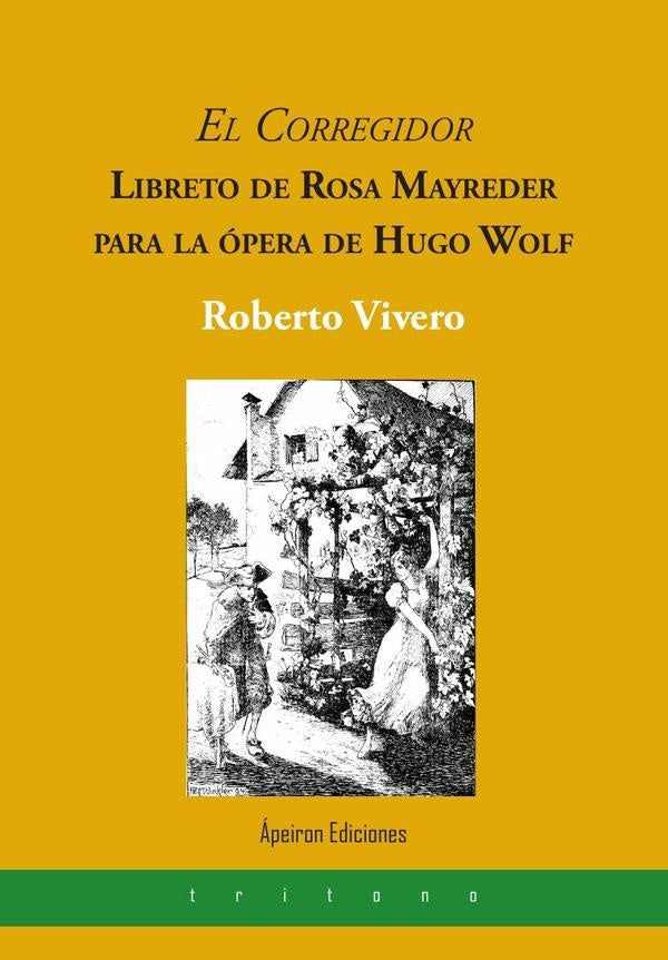 El Corregidor. Libreto de Rosa Mayreder para la ópera de Hugo Wolf | Roberto Vivero