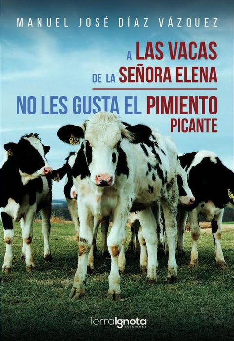A las vacas de la señora Elena no les gusta el pimiento picante | Manuel José Díaz Vázquez
