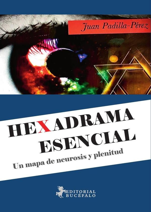 Hexadrama esencial: Un mapa de neurosis y plenitud | Juan Padilla Pérez