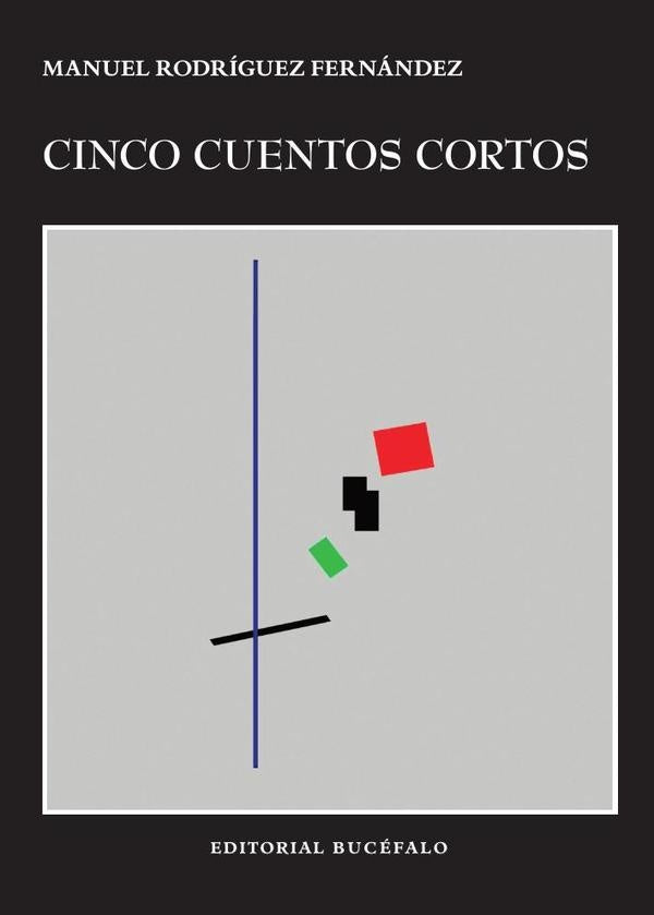 Cinco cuentos cortos | Manuel Rodríguez Fernández