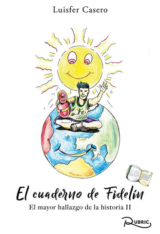 El cuaderno de Fidelín. El mayor hallazgo de la historia II. | Luisfer Casero