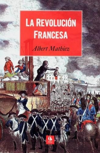 LA REVOLUCION FRANCESA.. | ALBERT MATHIEZ