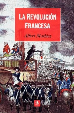 LA REVOLUCION FRANCESA.. | ALBERT MATHIEZ